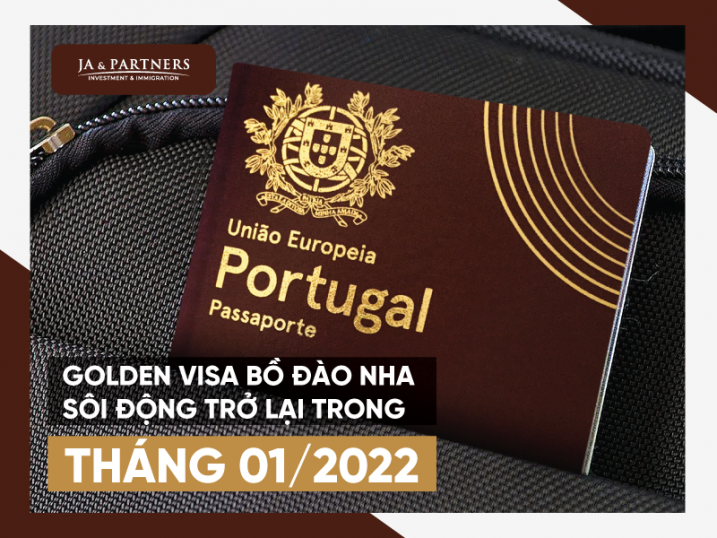 Golden visa Bồ Đào Nha sôi động trở lạI trong tháng 01/2022