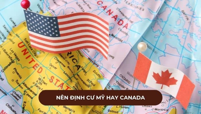 Nên định cư ở Mỹ hay Canada?