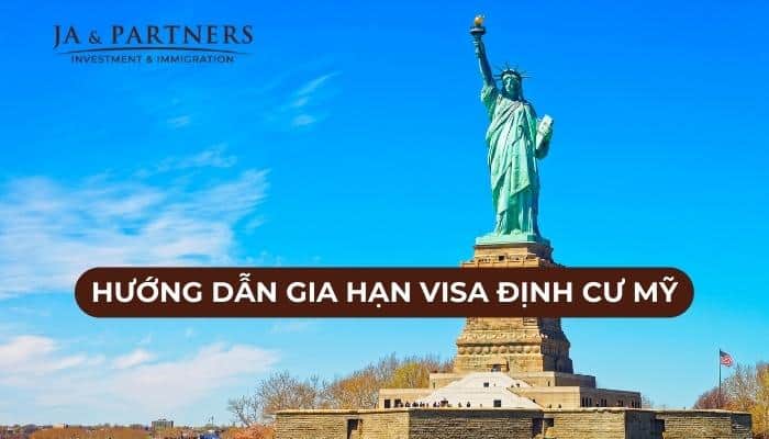Gia hạn visa định cư Mỹ: Cách thức và hướng dẫn chi tiết