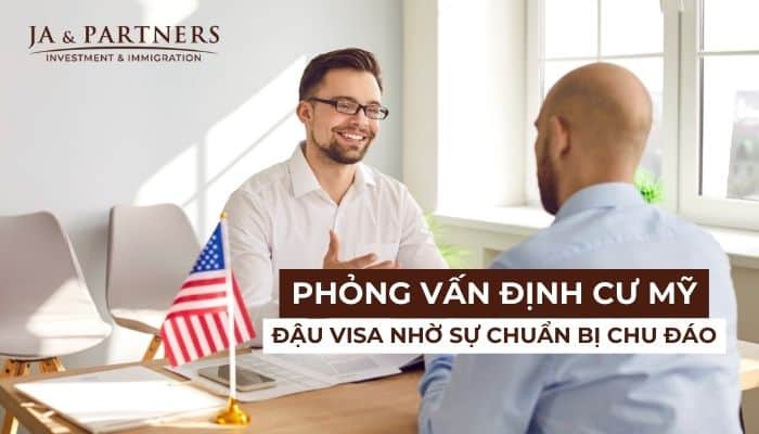 Hồ sơ phỏng vấn định cư Mỹ: Đậu visa nhờ sự chuẩn bị chu đáo