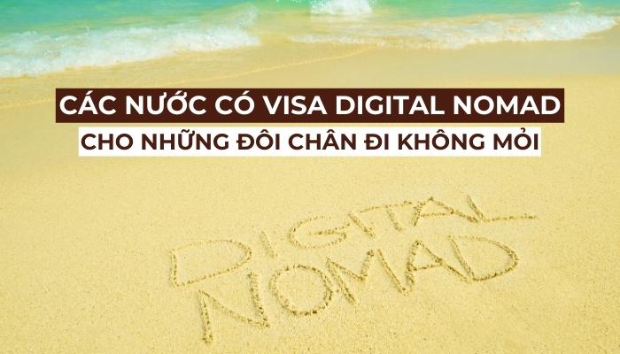Các nước có visa Digital Nomad: Cho những đôi chân không mỏi