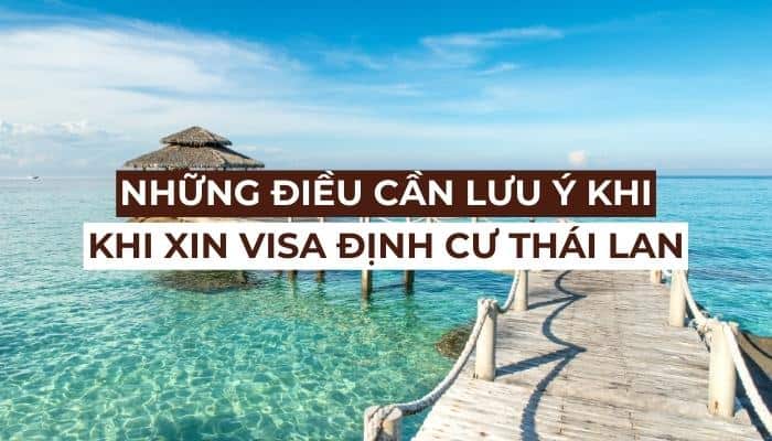 Bật mí: Cần lưu ý gì khi làm Visa định cư Thái Lan?