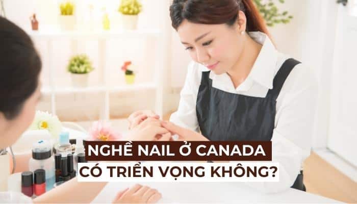Làm nghề nail ở Canada có triển vọng không?