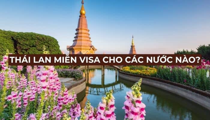 Thái Lan miễn visa cho những nước nào: Làm visa định cư Thái