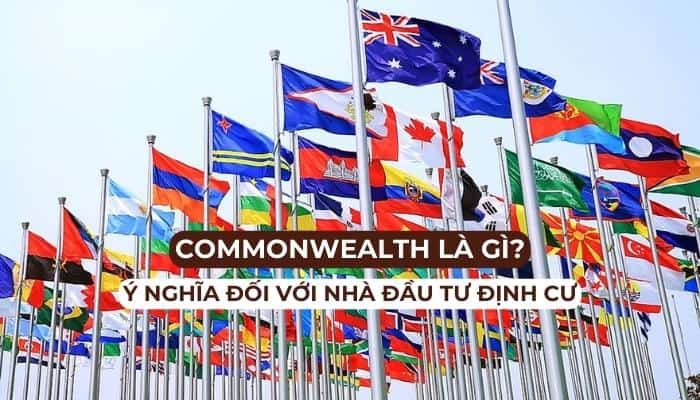 Commonwealth là gì và tầm quan trọng với nhà đầu tư định cư