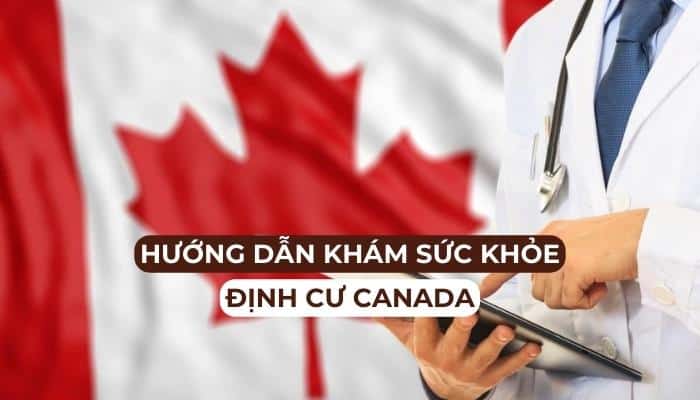 Hướng dẫn Khám sức khỏe đi định cư Canada - Cập nhật mới