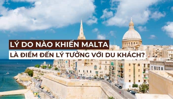 Lý do Malta là điểm đến lý tưởng cho du khách thích cảnh đẹp