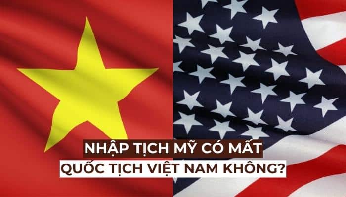 Khi tôi nhập quốc tịch Mỹ có mất quốc tịch Việt Nam không?